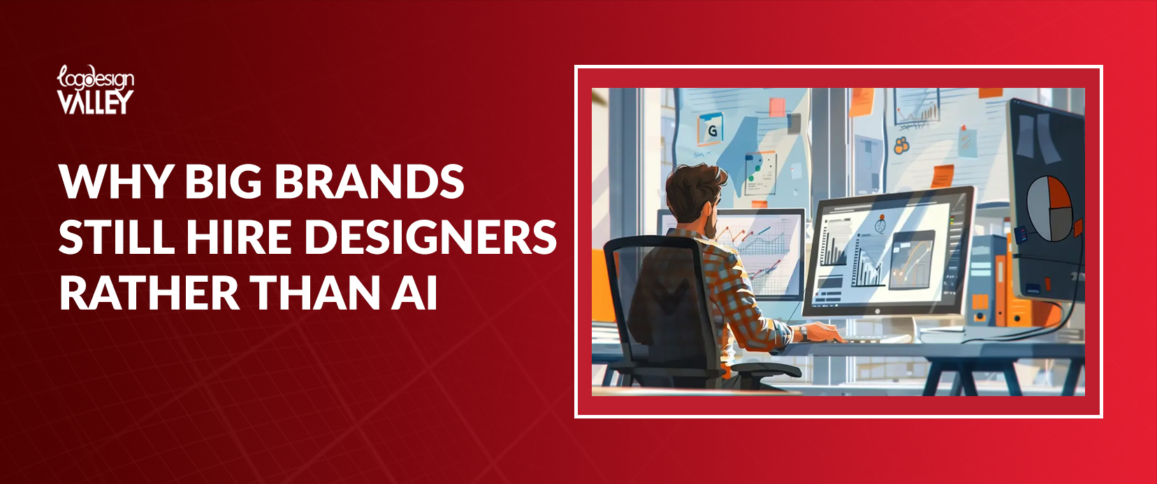 Why Big Brands Still Hire Designers Rather Than AI Tools
